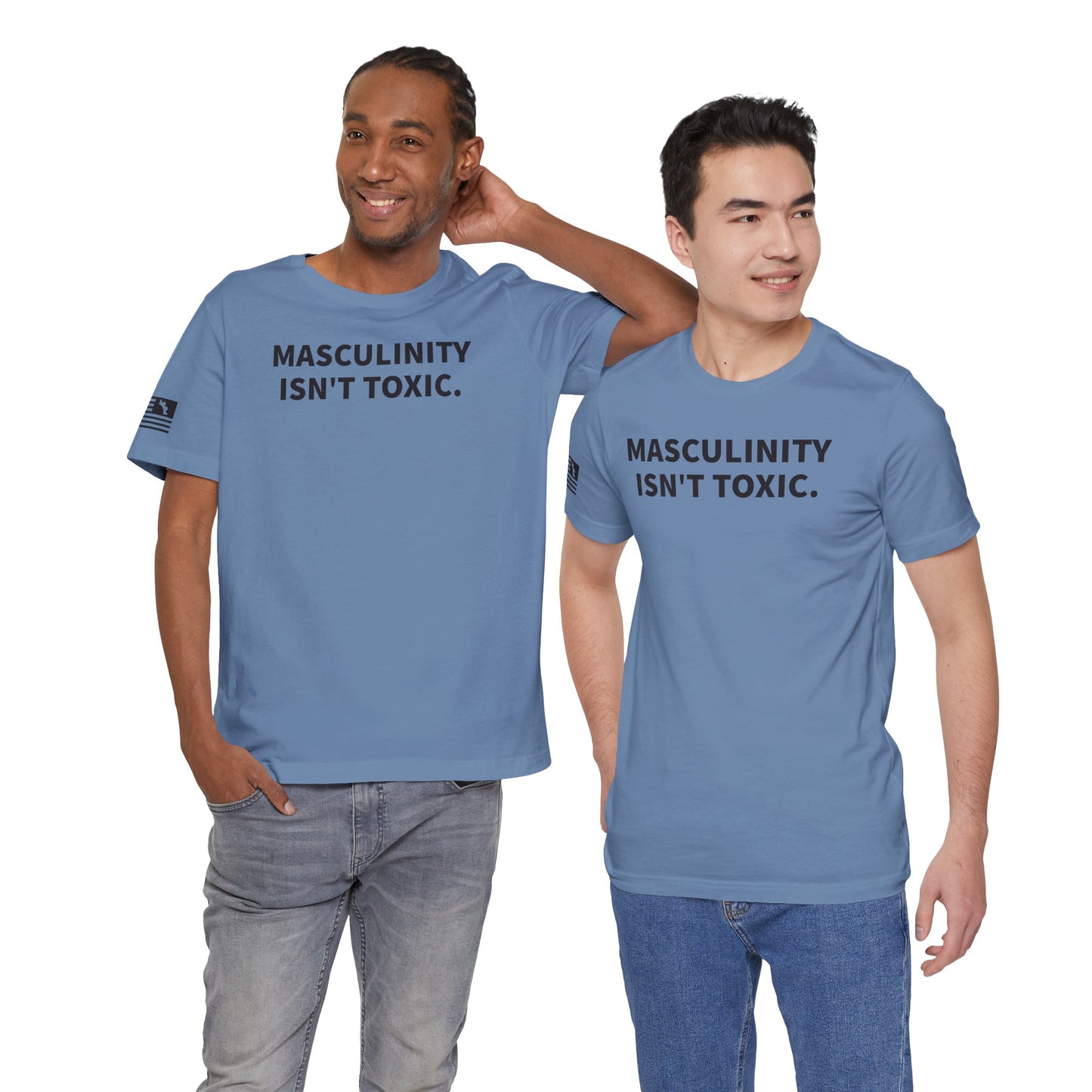 Masculinity Isn't Toxic Tee