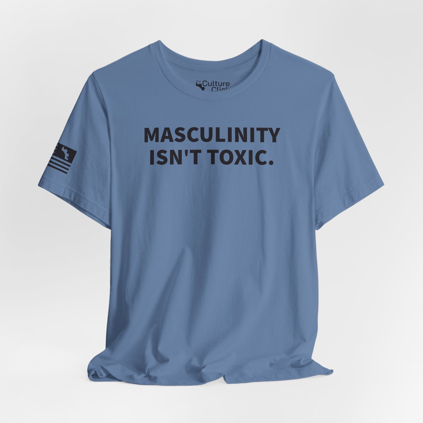 Masculinity Isn't Toxic Tee