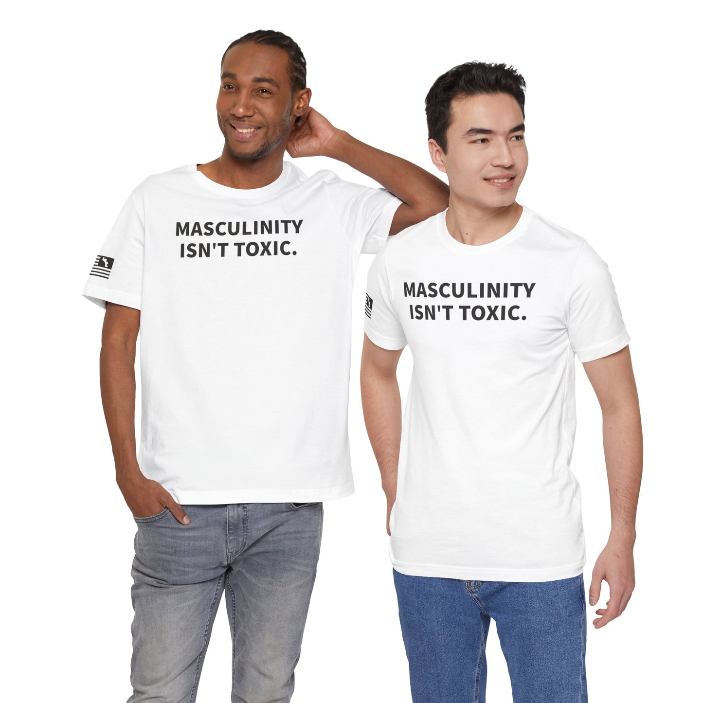Masculinity Isn't Toxic Tee